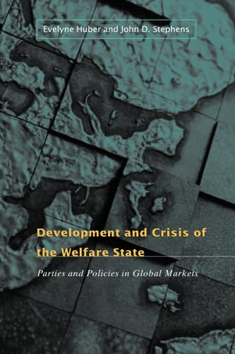 Development and Crisis of the Welfare State: Parties and Policies in Global Markets von University of Chicago Press