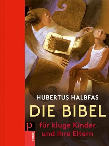 Die Bibel für kluge Kinder und ihre Eltern: Ein unvergleichliches Lese-, Bilder- und Sachbuch von Patmos-Verlag