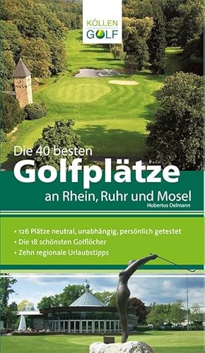 Die 40 besten Golfplätze an Rhein, Ruhr und Mosel von Kllen Druck