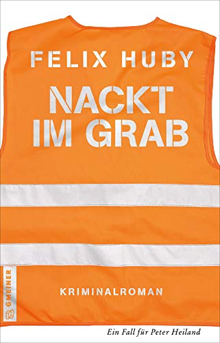 Nackt im Grab: Kriminalroman (Kommissar Peter Heiland) (Kriminalromane im GMEINER-Verlag) von Gmeiner Verlag