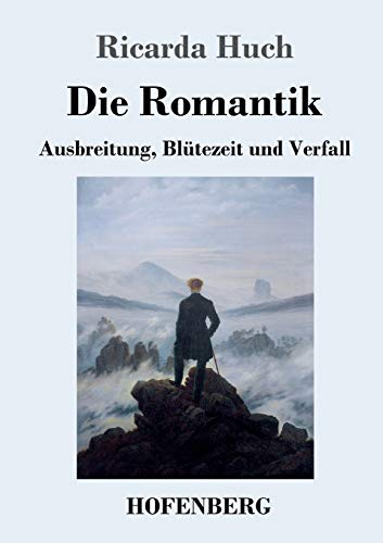 Die Romantik: Ausbreitung, Blütezeit und Verfall