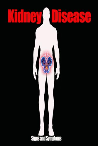 KIDNEY DISEASE: Signs and Symptoms von Independently published