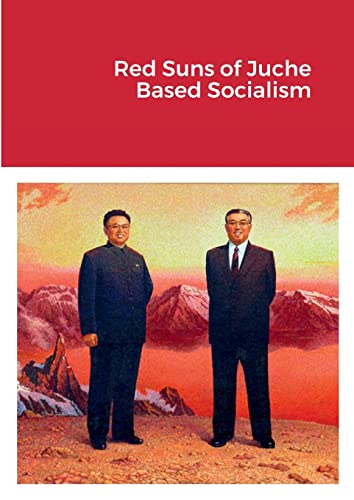 Red Suns of Juche- Based Socialism von Lulu.com