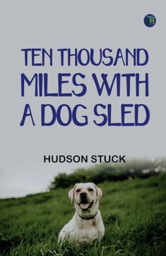 Ten Thousand Miles with a Dog Sled von Zinc Read