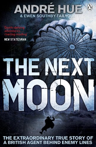 The Next Moon: The extraordinary true story of a british agent behind enemy lines (Penguin World War II Collection)