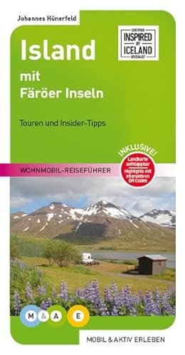 Island mit Färöer Inseln: Wohnmobil-Reiseführer (MOBIL & AKTIV ERLEBEN - Wohnmobil-Reiseführer: Touren und Insider-Tipps)
