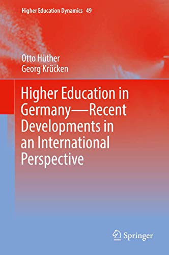 Higher Education in Germany―Recent Developments in an International Perspective: Theoretical Concepts, Recent Developments, and International Perspectives (Higher Education Dynamics, 49, Band 51)