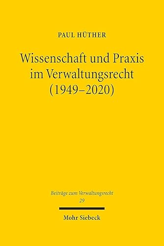 Wissenschaft und Praxis im Verwaltungsrecht (1949-2020) (BVwR, Band 29) von Mohr Siebeck