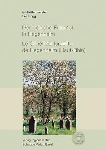 Der jüdische Friedhof in Hegenheim. Le Cimitiere Israelite de Hegenheim (Haut-Rhin): Dtsch.-Französ.