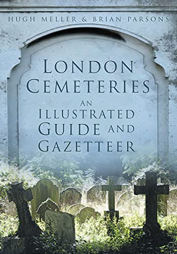 London Cemeteries: An Illustrated Guide & Gazetteer: An Illustrated Guide and Gazetteer von History Press (SC)