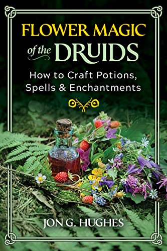 Flower Magic of the Druids: How to Craft Potions, Spells, and Enchantments von Destiny Books