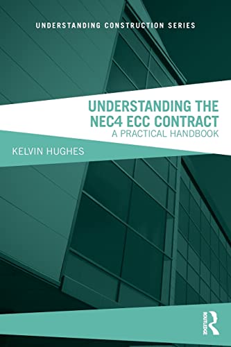 Understanding the NEC4 ECC Contract: A Practical Handbook (Understanding Construction)