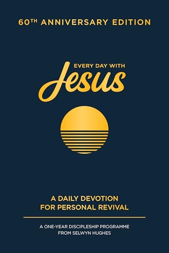 Every Day with Jesus: 60th Anniversary Edition: A One Year Discipleship Programme From Selwyn Hughes von Waverley Abbey Trust