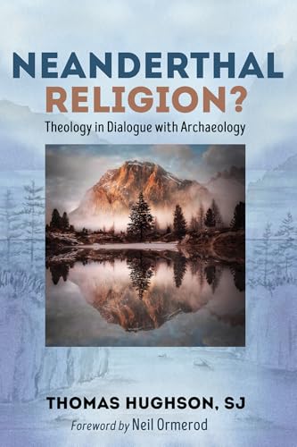 Neanderthal Religion?: Theology in Dialogue with Archaeology von Pickwick Publications