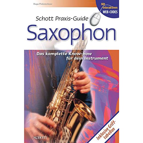 Schott Praxis-Guide Saxophon: Das komplette Know-how für Dein Instrument von Schott Music