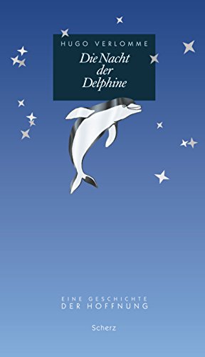 Die Nacht der Delphine: Eine Geschichte der Hoffnung