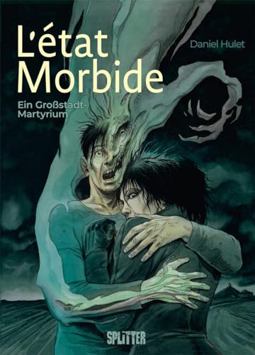 L'état Morbide Gesamtausgabe: Ein Großstadt-Martyrium von Splitter Verlag