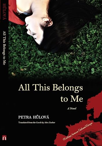 All This Belongs to Me: A Novel (Writings from an Unbound Europe)