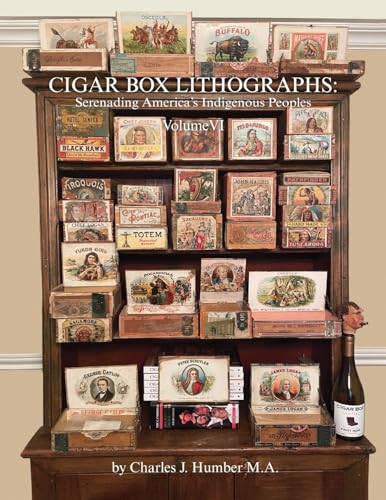 Cigar Box Lithographs Volume VI: Serenading America's Indigenous Peoples von FriesenPress