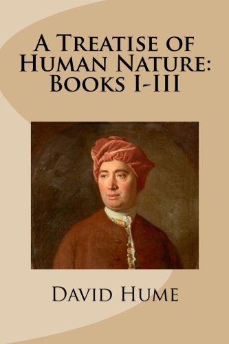 A Treatise of Human Nature: Books I-III von CreateSpace Independent Publishing Platform
