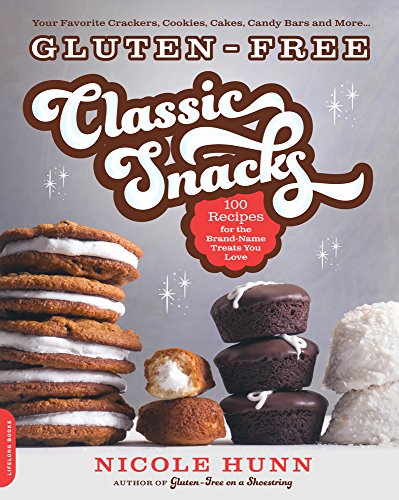 Gluten-Free Classic Snacks: 100 Recipes for the Brand-Name Treats You Love (Gluten-free on a Shoestring)