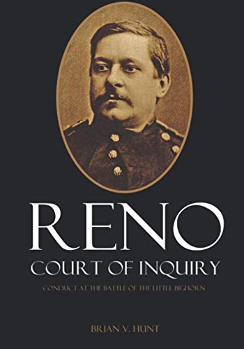Reno Court of Inquiry: Conduct at the Battle of the Little Bighorn von Independently published