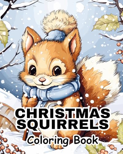 Christmas Squirrels Coloring Book: Festive Woodland Decorating Fun Coloring Pages For Relaxing, Calming von Blurb
