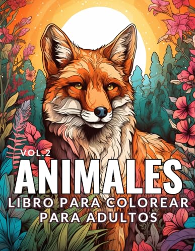 Animales - Libro para Colorear para Adultos Vol.2: 50 Fabulosas Razones para Amar al Hombre y a la Naturaleza von Independently published