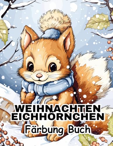 Weihnachten Eichhörnchen Färbung Buch: Festliche Woodland Dekoration Spaß Färbung Seiten für entspannende, beruhigende von Independently published