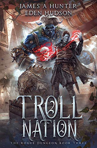 Troll Nation (The Rogue Dungeon, Band 3)