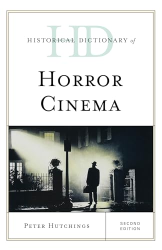 Historical Dictionary of Horror Cinema, Second Edition (Historical Dictionaries of Literature and the Arts)