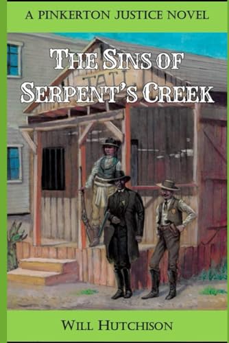 THE SINS OF SERPENT’S CREEK: A PINKERTON JUSTICE NOVEL von Victory Lane Creative Works