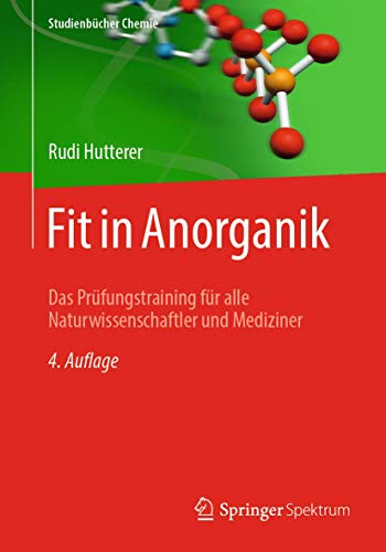 Fit in Anorganik: Das Prüfungstraining für alle Naturwissenschaftler und Mediziner (Studienbücher Chemie)