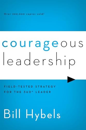 Courageous Leadership: Field-Tested Strategy for the 360 Degrees Leader: Field-Tested Strategy for the 360° Leader