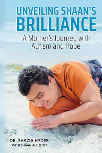 Unveiling Shaan’s Brilliance: A Mother's Journey in Autism and Hope von Self-Publish