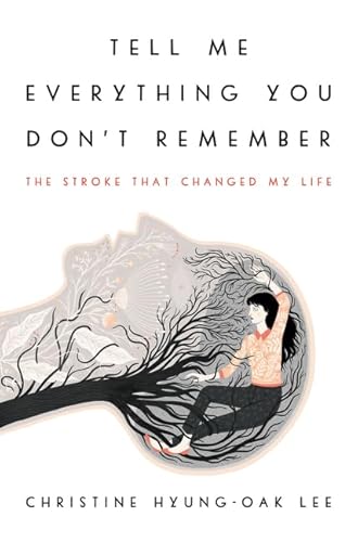 Tell Me Everything You Don't Remember: The Stroke That Changed My Life von Ecco