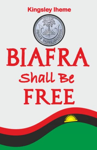 BIAFRA SHALL BE FREE von Independently published