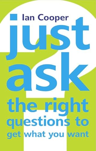 Just Ask PH: Just Ask the Right Questions to Get What You Want von Pearson Life