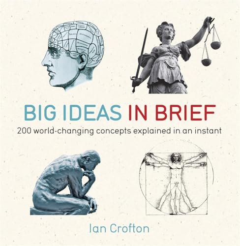 Big Ideas in Brief: 200 World-Changing Concepts Explained In An Instant (IN MINUTES) von Quercus Publishing Plc