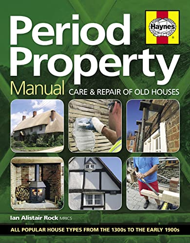Period Property Manual: Care & repair of old houses von Haynes