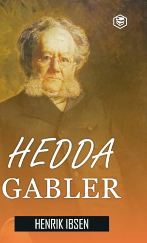 Hedda Gabler: A Drama in Four Acts (Hardcover Library Edition) von SANAGE PUBLISHING HOUSE LLP