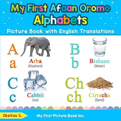 My First Afaan Oromo Alphabets Picture Book with English Translations: Bilingual Early Learning & Easy Teaching Afaan Oromo Books for Kids (Teach & Learn Basic Afaan Oromo words for Children, Band 1)