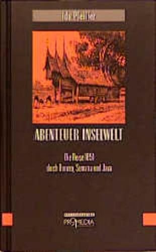 Abenteuer Inselwelt - Die Reise 1851 durch Borneo, Sumatra und Java von Promedia Verlagsges. Mbh
