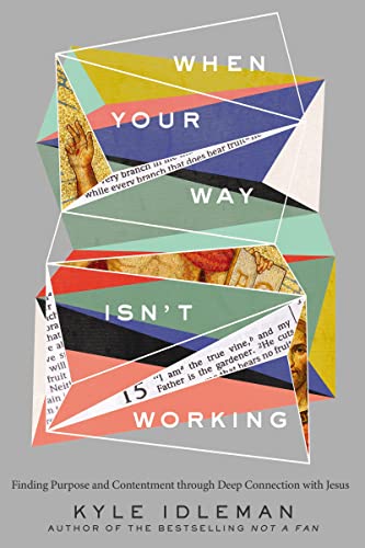 When Your Way Isn't Working: Finding Purpose and Contentment through Deep Connection with Jesus von Zondervan