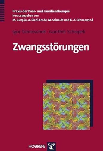 Zwangsstörungen: Ein systemisch-integratives Behandlungskonzept (Praxis der Paar- und Familientherapie) von Hogrefe Verlag GmbH + Co.