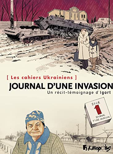 Les cahiers Ukrainiens - Journal d'une invasion: Un récit-témoignage d'Igort von FUTUROPOLIS