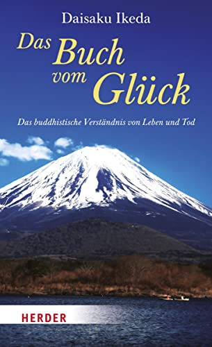 Das Buch vom Glück: Das buddhistische Verständnis von Leben und Tod von Herder Verlag GmbH