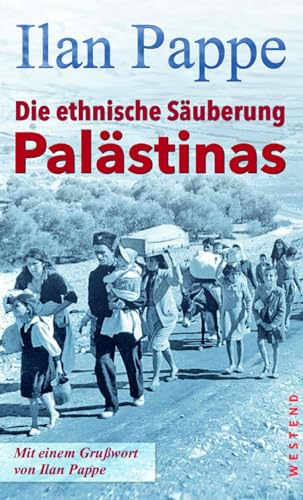 Die ethnische Säuberung Palästinas: Mit einem Grußwort von Ilan Pappe von WESTEND