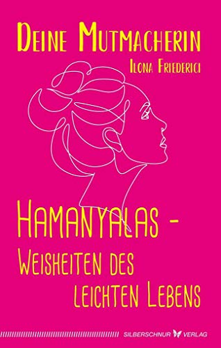 Hamanyalas - Weisheiten des leichten Lebens: Deine Mutmacherin von Silberschnur Verlag Die G