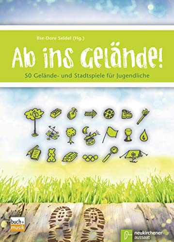 Ab ins Gelände!: 50 Gelände- und Stadtspiele für Jugendliche